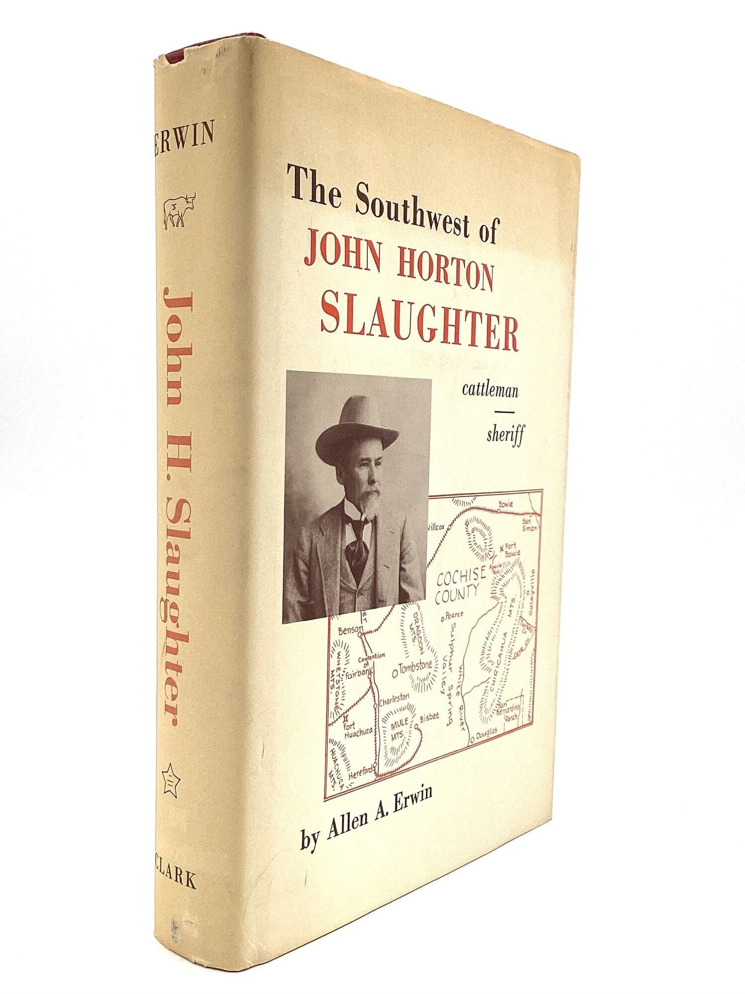 Allen Slaughter THE SOUTHWEST OF JOHN H. SLAUGHTER, 1841-1922: Pioneer Cattleman and ...