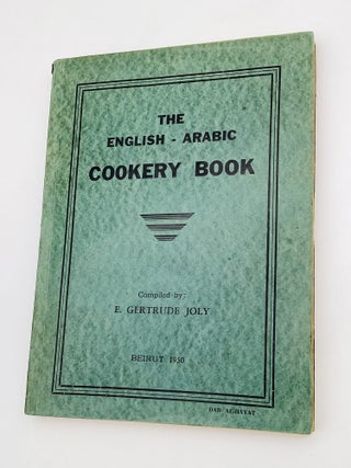 Item #80345 THE ENGLISH-ARABIC COOKERY BOOK. E. Gertrude Joly