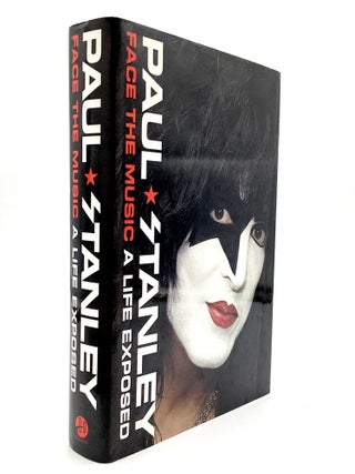 FACE THE MUSIC: A Life Exposed. Paul Stanley.
