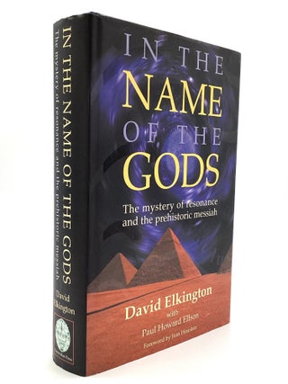 Item #80470 IN THE NAME OF THE GODS: The Mystery of Resonance and the Prehistoric Messiah. David...