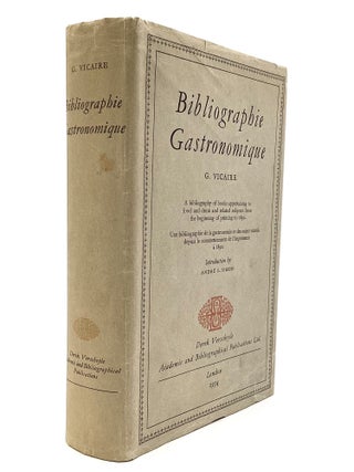 Item #80537 BIBLIOGRAPHIE GASTRONOMIQUE: Introduction by Andr&eacute; L. Simon. Georges Vicaire