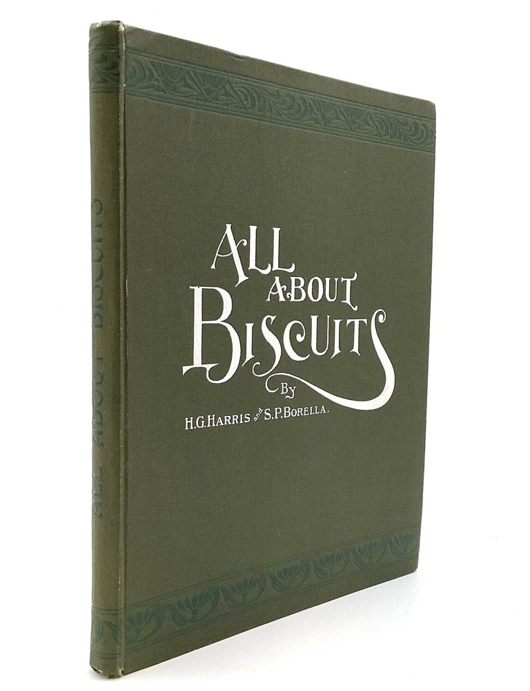 Item #80599 ALL ABOUT BISCUITS. H. G. Harris, S P. Borella.
