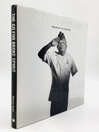 Item #80609 THE GO FOR BROKE SPIRIT: Portraits of Courage. Shane Sato