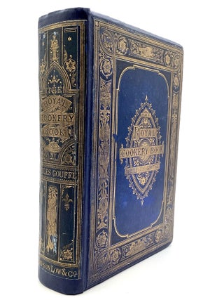 Item #80613 THE ROYAL COOKERY BOOK (LE LIVRE DE CUISINE): Translated from the French and Adapted...