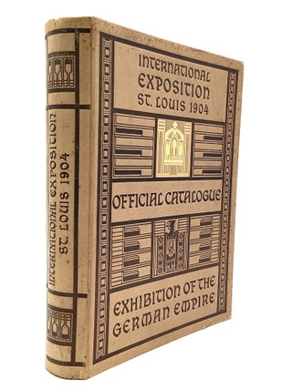 INTERNATIONAL EXPOSITION, ST. LOUIS 1904, OFFICIAL CATALOGUE OF THE EXHIBITION OF THE GERMAN EMPIRE. Ernst von Halle.