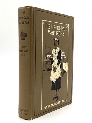 Item #80620 THE UP-TO-DATE WAITRESS. Janet McKenzie Hill