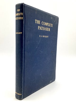 Item #80653 THE COMPLETE PATISSIER. E. J Kollist