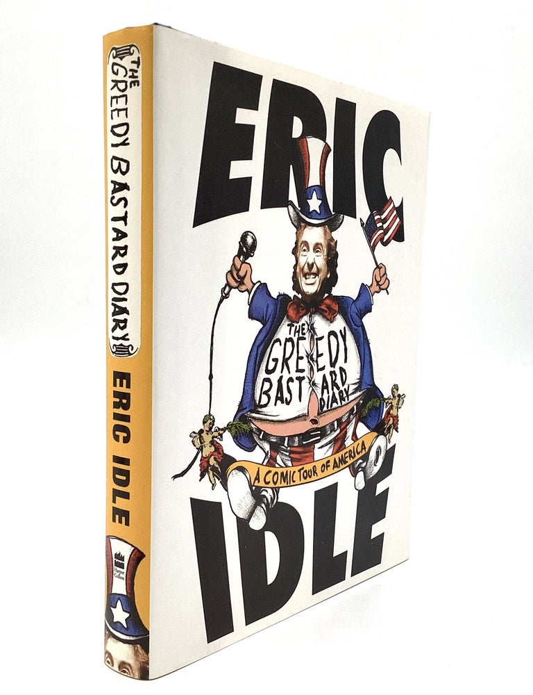 Item #80655 THE GREEDY BASTARD DIARY: A Comic Tour of America. Eric Idle.