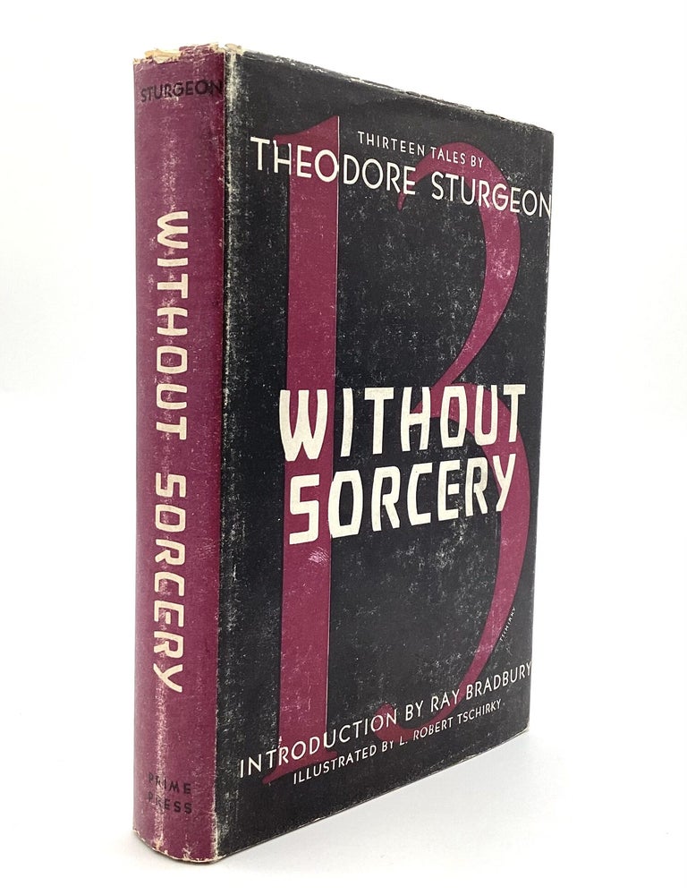 Item #80715 WITHOUT SORCERY: Introduction by Ray Bradbury. Theodore Sturgeon.