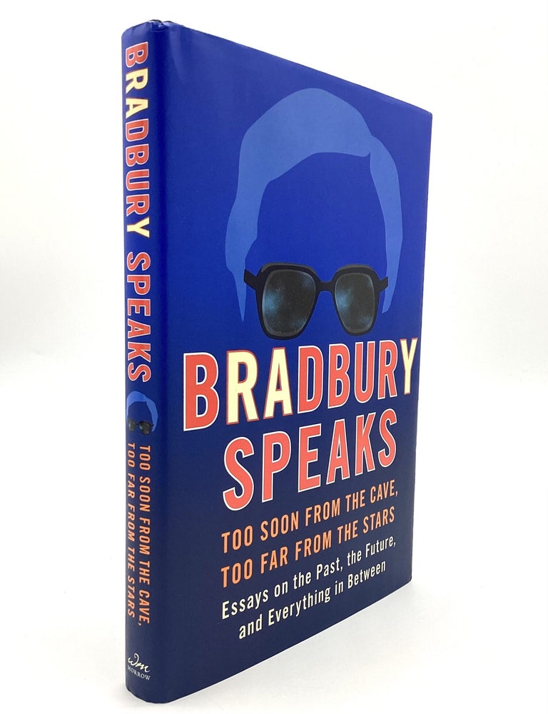 Item #80720 BRADBURY SPEAKS: Too Soon from the Cave, Too Far from the Stars. Ray Bradbury.