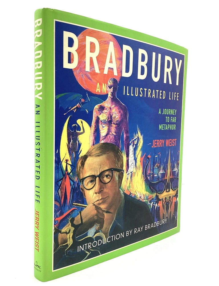 Item #80730 BRADBURY: An Illustrated Life - A Journey to Far Metaphor. Jerry Weist.