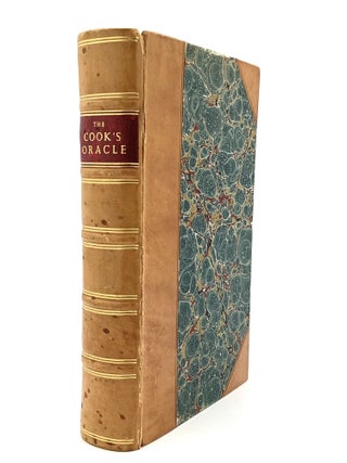 THE COOK'S ORACLE; Containing Receipts for Plain Cookery on the Most Economical Plan for...