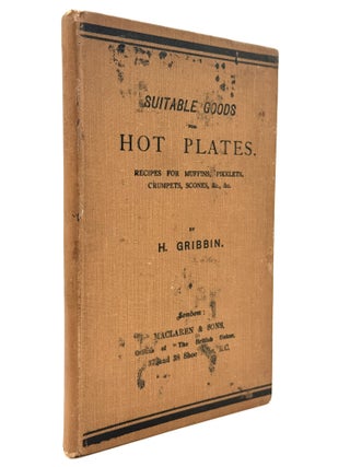 Item #80771 SUITABLE GOODS FOR HOT PLATES. Recipes for Muffins, Pikelets, Crumpets, Scones,...