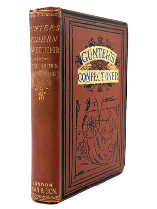 Item #80772 GUNTER'S MODERN CONFECTIONERY. A Practical Guide to the Latest and Most Improved...