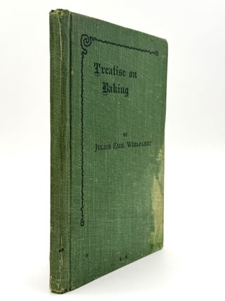 Item #80777 A TREATISE ON FLOUR, YEAST, FERMENTATION, AND BAKING, Together with Recipes for Bread...
