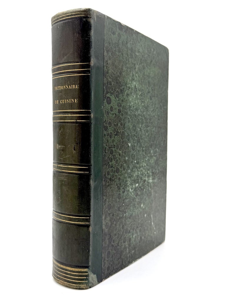 Item #80778 DICTIONNAIRE DE CUISINE ET D'ECONOMIE MENAGERE. A l'usage des maitres et maitresses de maison, fermiers, maitre d' hotel, chefs de cuisine, chefs d' office, restaurateurs, patissiers, marchands de comestible, confiseurs, distillateurs, &c. M. Burnet.