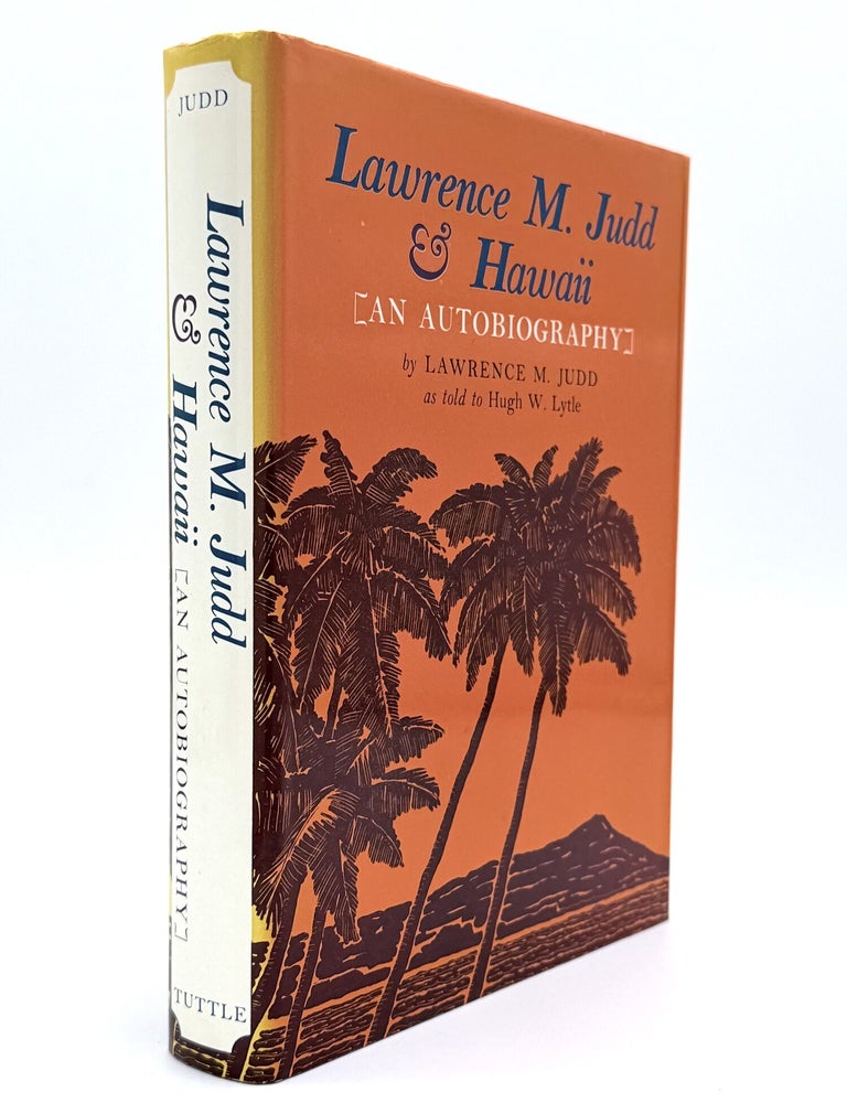 Item #80785 LAWRENCE M. JUDD & HAWAII [An Autobiography]. Lawrence M. as told to Hugh W. Lytle Judd.