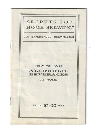 "SECRETS FOR HOME BREWING" BY AN EXPERIENCED BREWMASTER