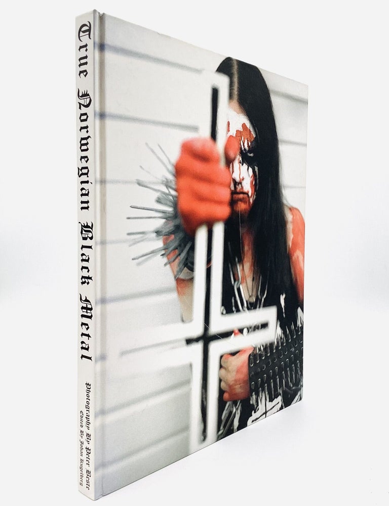 Item #80830 TRUE NORWEGIAN BLACK METAL: We Turn in the Night Consumed by Fire, Photography by Peter Beste, Edited by Johan Kugelberg. Peter Beste.