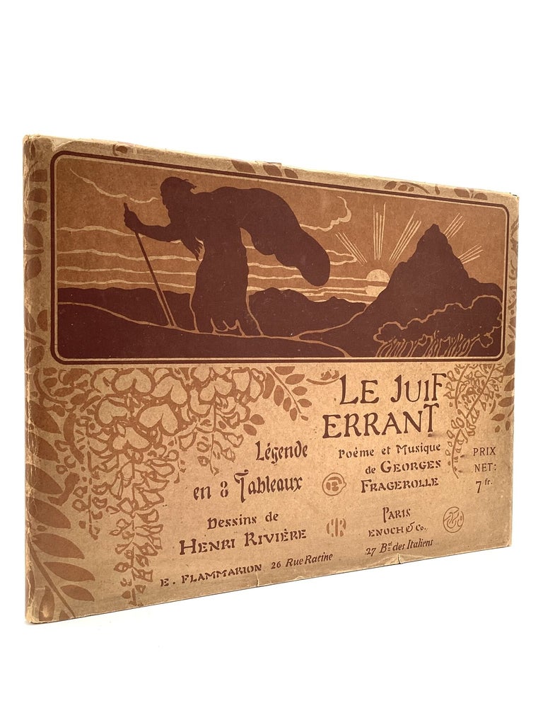 Item #80906 LE JUIF ERRANT: L&egrave;gende en 8 Tableaux, Po&egrave;me et Musique de Georges Fragerolle, Dessins de Henri Rivi&egrave;re. Georges Fragerolle.