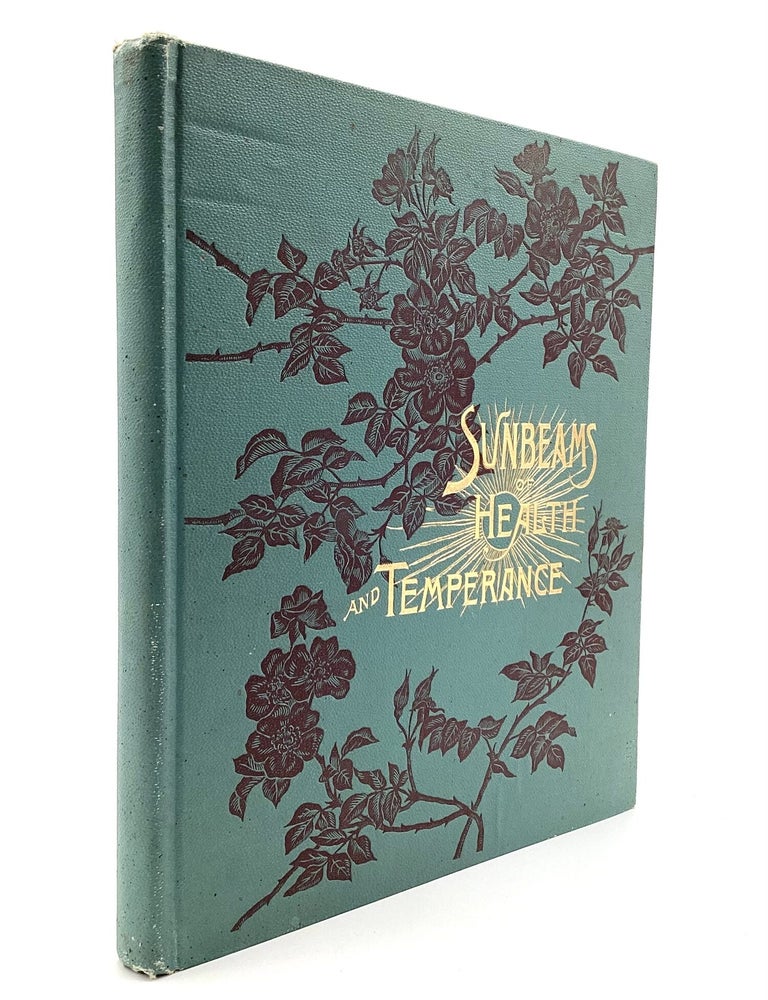 Item #80925 SUNBEAMS OF HEALTH AND TEMPERANCE: An Instructive Account of the Health Habits of All Nations, with Interesting Information on All Subjects Relating to Health and Temperance, Affording both Entertainment and Instruction for Young and Old. J. H Kellogg.