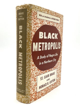 BLACK METROPOLIS: A Study of Negro Life in a Northern City, With an Introduction by Richard Wright